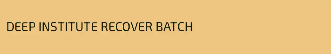 DEEP INSTITUTE RECOVER BATCH 